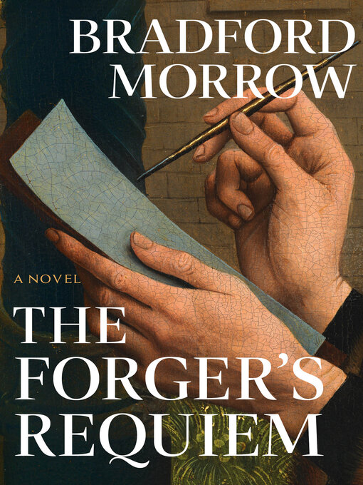 Title details for The Forger's Requiem by Bradford Morrow - Available